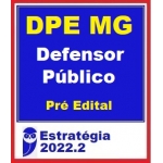 DPE MG - Defensor Público - PRÉ EDITAL (E 2022) - Defensoria Pública de Minas Gerais